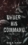 Under His Command (Devils & Pretty Sins #1) by Rhea Harp