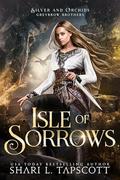 Isle of Sorrows (Silver and Orchids: Greybrow Brothers #2) by Shari L. Tapscott