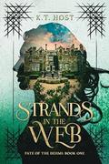 Strands in the Web (Fate of the Dehmi #1) by K.T. Host