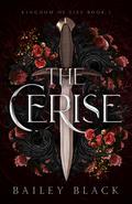 The Cerise (Kingdom of Lies #1) by Bailey B.