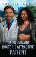 The Billionaire Doctor's Attractive Patient: BWWM, Billionaire, Athlete, Tragedy Romance by Justeen Jones