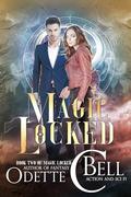 Magic Locked Book Two by Odette C. Bell