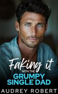 Faking it with the Damaged Single Dad by Audrey Robert