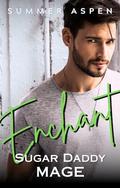Enchant: Sugar Daddy Mage: An M/M Mpreg Omegaverse Romance (Sugar Daddies of Crestfire Hill #4) by Summer Aspen