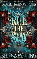Rue the Slay (Laurel Haven Witches #1) by ReGina Welling