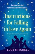 Instructions for Falling in Love Again: The perfect heartwarming romantic comedy by Lucy Mitchell