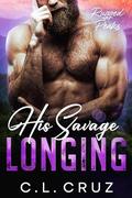 His Savage Longing (Rugged Peaks #4) by C.L. Cruz