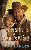 Love in Stitches and the Farmer's Wishes: Tiny Matchmakers by Lynn Landes