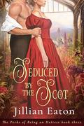 Seduced by the Scot by Jillian Eaton
