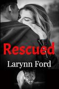 Rescued by Larynn Ford