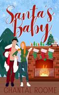 Santa's Baby: A Hilarious Holiday RomCom by Chantal Roome
