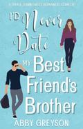 I'd Never Date my Best Friend's Brother (Bake My Day With Love #3) by Abby Greyson