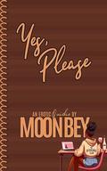Yes, Please by Moon Bey
