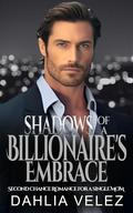 Shadows of a Billionaire's Embrace by Dahlia Velez