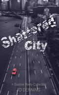 Shattered City: Dark Urban Fantasy and Paranormal Romance Stories (Saoirse Reilly #0.5) by Jo Denning