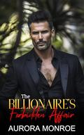 The Billionaire's Forbidden Affair: An Enemies to Lovers, Off-Limits Romance by Aurora Monroe