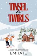 Tinsel and Twirls: A Clean and Wholesome Christmas Romance (Snowflake Village Christmas Shorts #2) by Em Tate