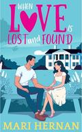 When Love Is Lost And Found: A Sweet Second Chance At Love Romance by Mari Hernan