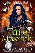 Time Maverick: Yr 3 - The Nightshade Guild: Broken Time Book 9 by Gracen Miller