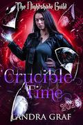 Crucible Time: Yr 3 - The Nightshade Guild: Broken Time (The Nightshade Guild: YR3 - Broken Time #10) by Landra Graf