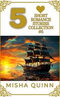 4 Short Romance Stories Collection #5: Sweet and Clean & Wholesome, Easy to Read Fiction by Misha Quinn