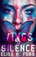 Wings Of Silence by Elise H. Ford