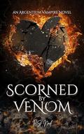 Scorned by Venom (Argentium Vampire Hunters #2) by P.S. Nail