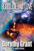 Blood, Oil and Love by Dorothy Grant