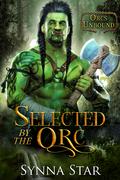 Selected by the Orc by Synna Star