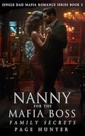 Nanny For The Mafia Boss: Family Secrets (Single Dad Mafia Romance #2) by Page Hunter