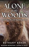 Alone in the Woods: Beloved by the Bear Shifter by Bethany Baker