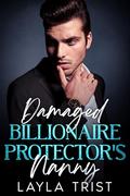 Damaged Billionaire Protector's Nanny by Layla Trist