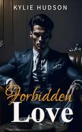 Forbidden Love: Billionaire Alpha Male Office Romance by Kylie Hudson