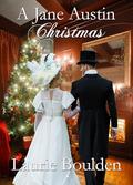 A Jane Austen Christmas by Laurie Boulden
