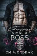 Kidnapping a Mafia Boss by C.M. Wondrak