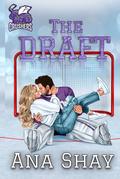 The Draft: A Brother's Best Friend College Hockey Romance by Ana Shay