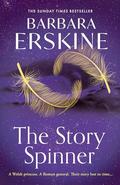 The Story Spinner: The gripping new historical fiction novel for 2024 from the Sunday Times bestseller by Barbara Erskine