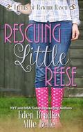 Rescuing Little Reese (Littles of Rawhide Ranch #1) by Allie Belle