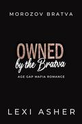 Owned by the Bratva: Age Gap Mafia Romance by Lexi Asher