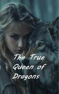 The True Queen of Dragons by Pru Miller