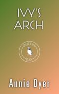 Ivy's Arch (Puffin Bay #6) by Annie Dyer