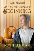 The Amish Girl’s New Beginning by Ruth Lehman