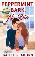 Peppermint Bark, No Bite (All or Nothing #1) by Bailey Seaborn