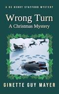 Wrong Turn: A Christmas Mystery (A DS Henry Stafford Mystery #3) by Ginette Guy Mayer