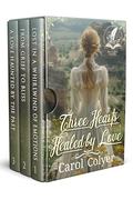 Three Hearts Healed by Love: A Historical Western Romance Collection by Carol Colyer