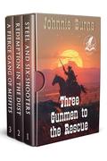 Three Gunmen to the Rescue: A Historical Western Adventure Collection by Johnnie Burns