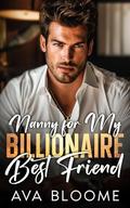 Nanny for My Best Friend Billionaire: An Off-Limits Friends to Lovers Second Chance Romance by Ava Bloome