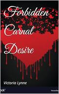 Forbidden Carnal Desire by Victoria Lynne