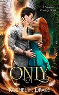 Only (Creature Cravings #1) by Rachel H. Drake