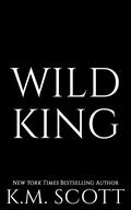 Wild King (King Brothers #2) by K.M. Scott